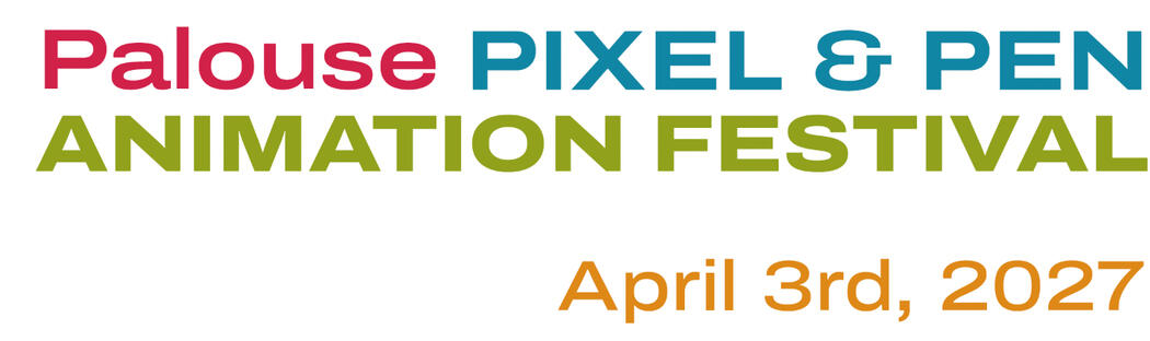 Palouse Pixel & Pen Animation Festival Palouse Pixel & Pen Animation Festival, April 3rd, 2027